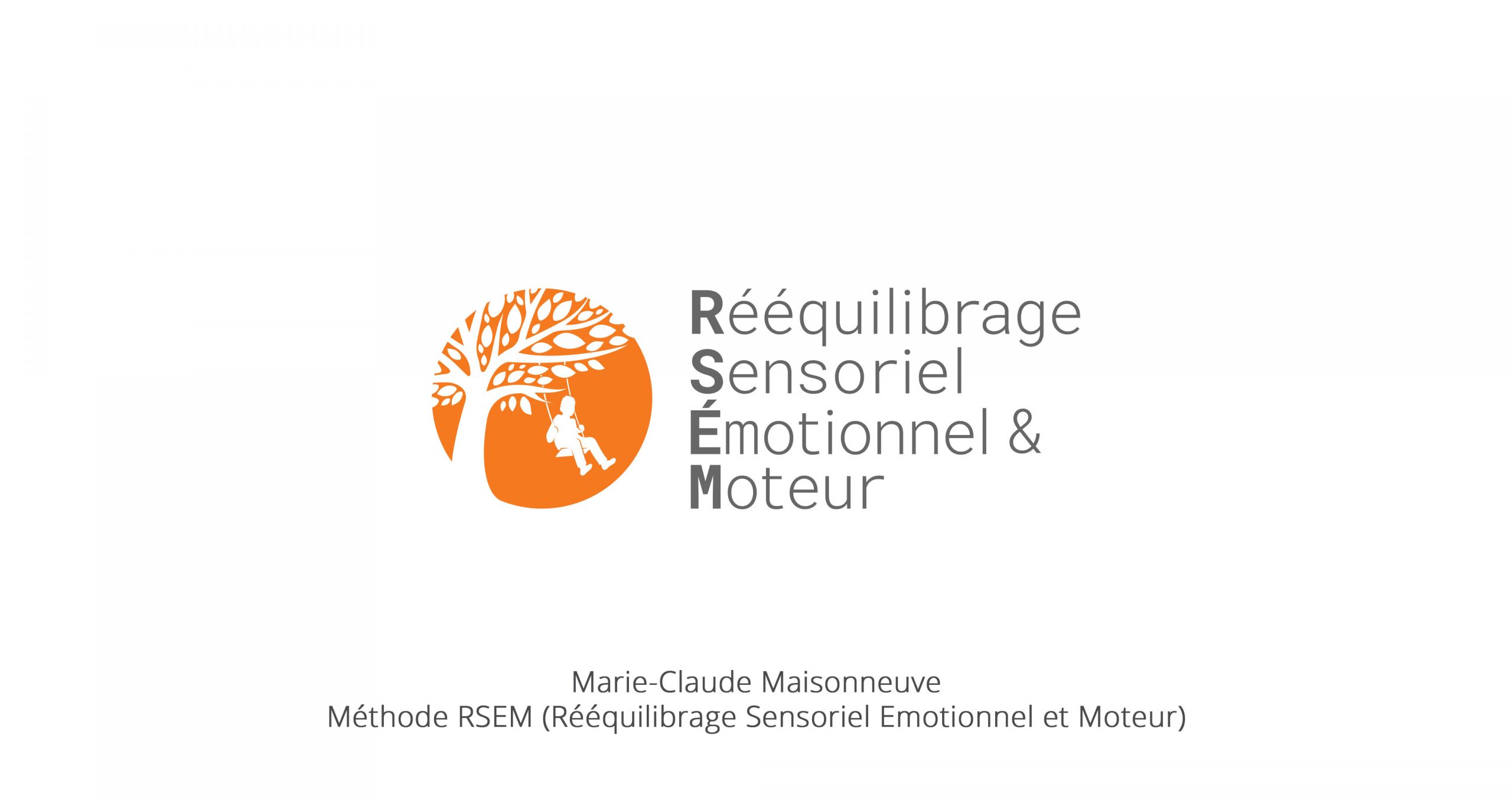 Marie-Claude Maisonneuve et sa méthode RSEM (Rééquilibrage Sensoriel Émotionnel et Moteur)