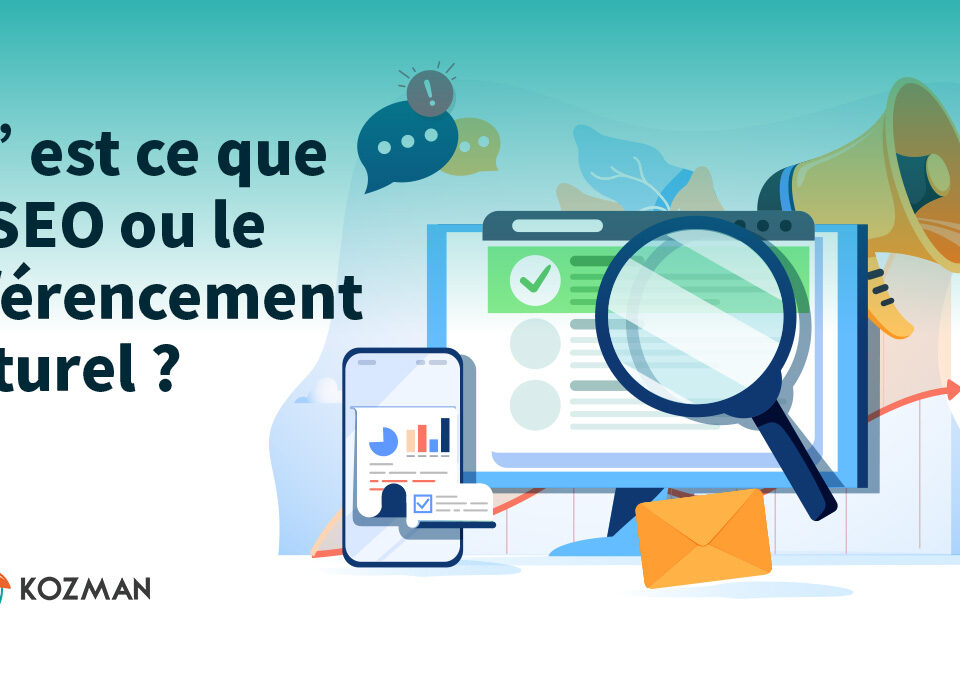 Qu'est-ce que le SEO ou le référencement naturel ? - Kozman agence de communication